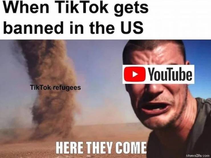 tornado guy meme template - When TikTok gets banned in the Us YouTube TikTok refugees Here They Come MemeZila.com