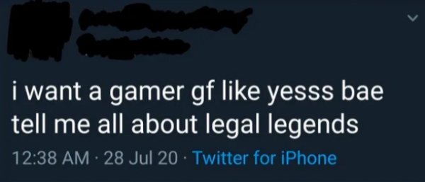 i want a gamer gf yesss bae tell me all about legal legends