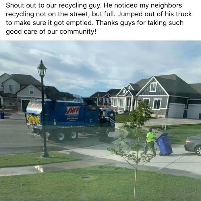 vehicle - Shout out to our recycling guy. He noticed my neighbors recycling not on the street, but full. Jumped out of his truck to make sure it got emptied. Thanks guys for taking such good care of our community! Kumte An