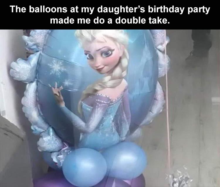 meme elsa - The balloons at my daughter's birthday party made me do a double take.
