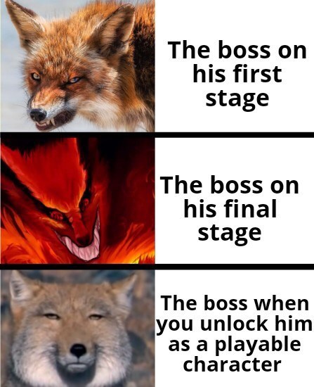 cute fox meme - The boss on his first stage The boss on his final stage The boss when you unlock him as a playable character