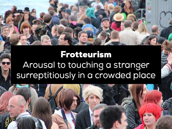 crowd - Frotteurism Arousal to touching a stranger surreptitiously in a crowded place Ave Sh