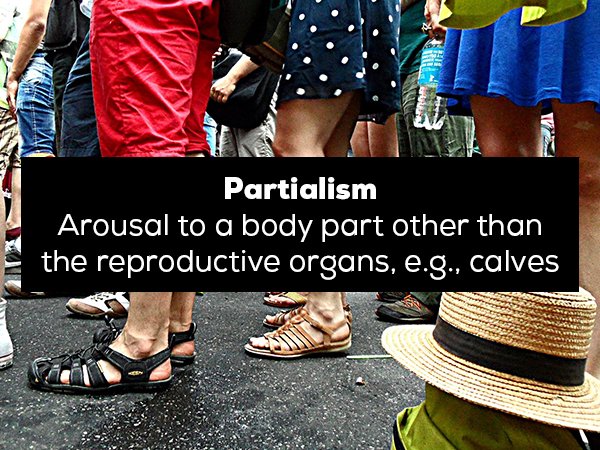 outdoor shoe - Partialism Arousal to a body part other than the reproductive organs, e.g., calves