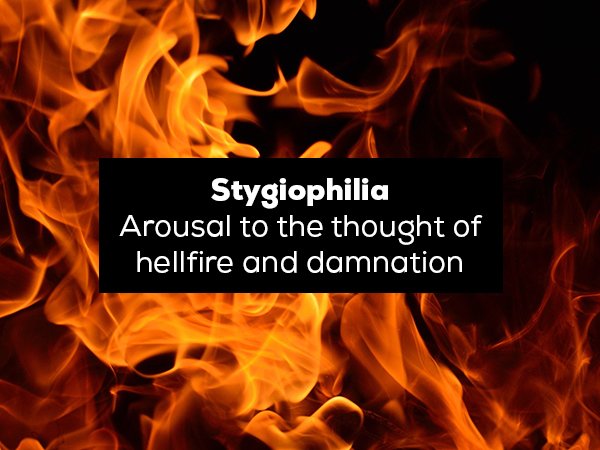 beautiful fire - Stygiophilia Arousal to the thought of hellfire and damnation