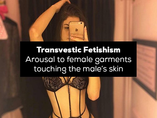lingerie - Transvestic Fetishism Arousal to female garments touching the male's skin