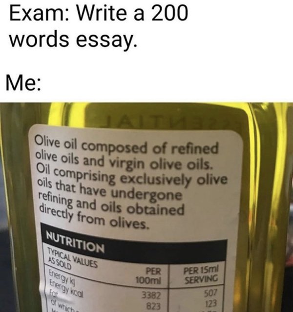 Joke - olive oils and virgin olive oils. Oil comprising exclusively olive Exam Write a 200 words essay. Me Olive oil composed of refined oils that have undergone refining and oils obtained directly from olives. Nutrition Typical Values Assold Energy Energ