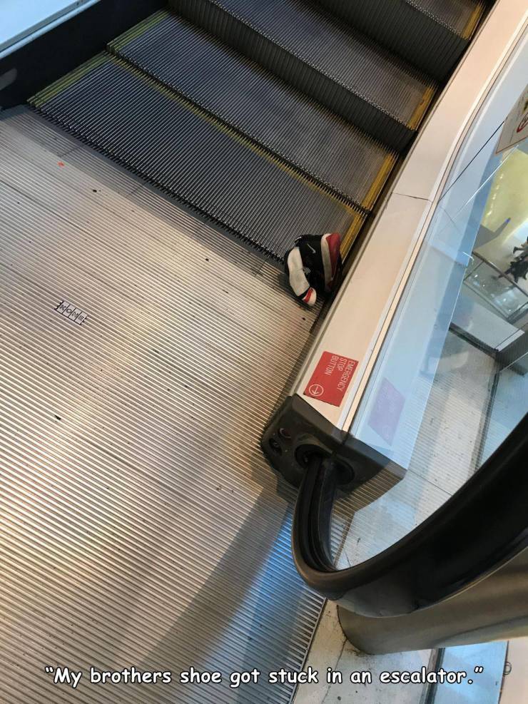 car - "My brothers shoe got stuck in an escalator."