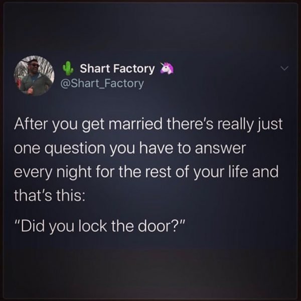 presentation - Shart Factory After you get married there's really just one question you have to answer every night for the rest of your life and that's this "Did you lock the door?"