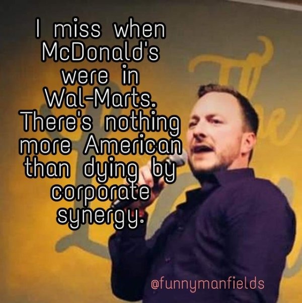photo caption - | miss when McDonald's were in WalMarts. There's nothing more American than dying by corporate synergy. ofunnymanfields