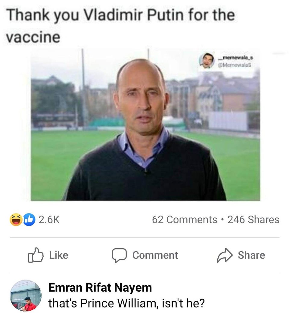 Thank you Vladimir Putin for the vaccine memewala. Merrewatas L 62 246 Comment Emran Rifat Nayem that's Prince William, isn't he? Sun