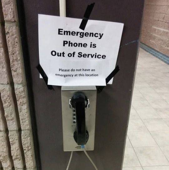 phone out of service meme - Emergency Phone is Out of Service Please do not have an emergency at this location