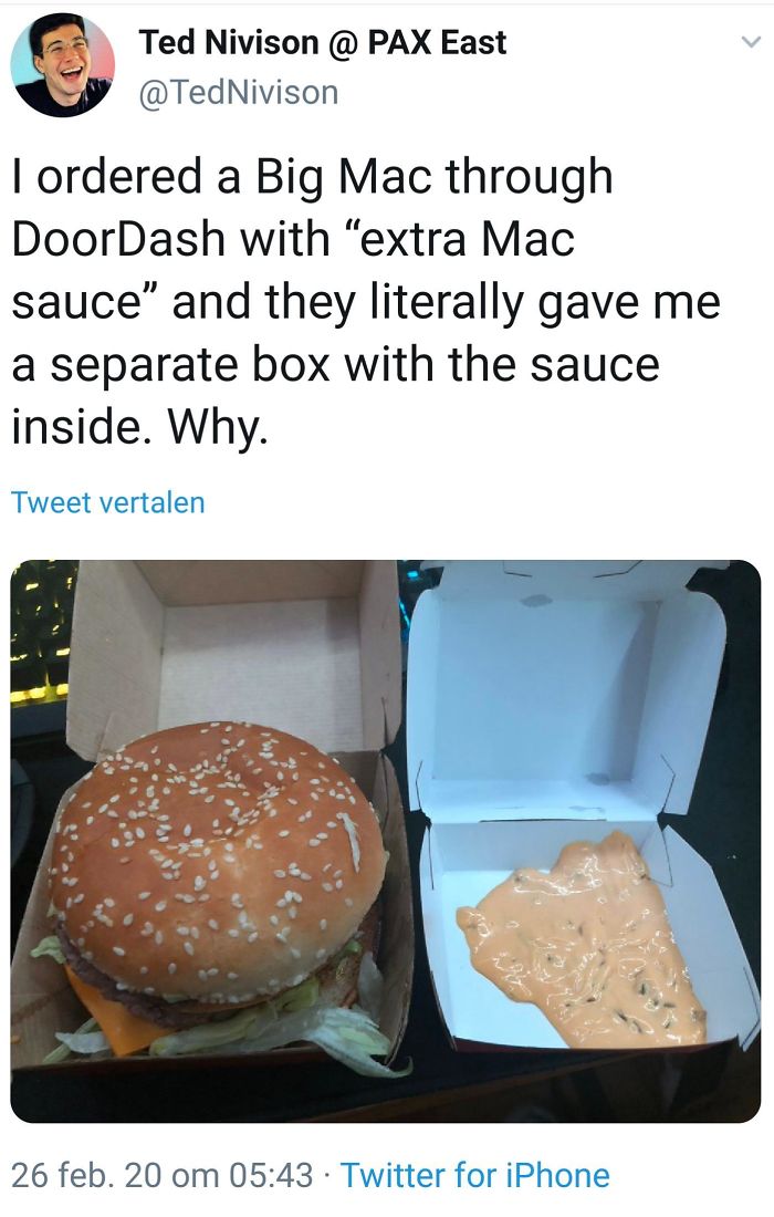 fast food - Ted Nivison @ Pax East I ordered a Big Mac through DoorDash with "extra Mac sauce and they literally gave me a separate box with the sauce inside. Why Tweet vertalen Lab 26 feb. 20 om . Twitter for iPhone
