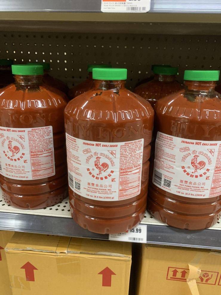 “Bulk Sriracha (8.5lbs) at my local grocery store.”