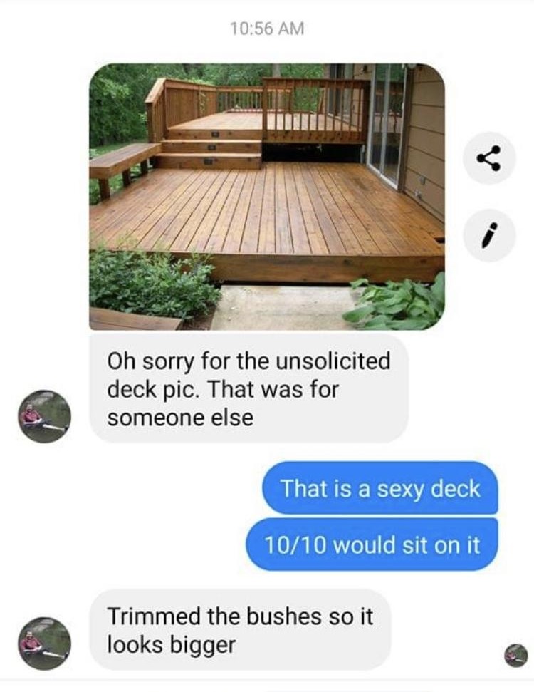 wood - Oh sorry for the unsolicited deck pic. That was for someone else That is a sexy deck 1010 would sit on it Trimmed the bushes so it looks bigger