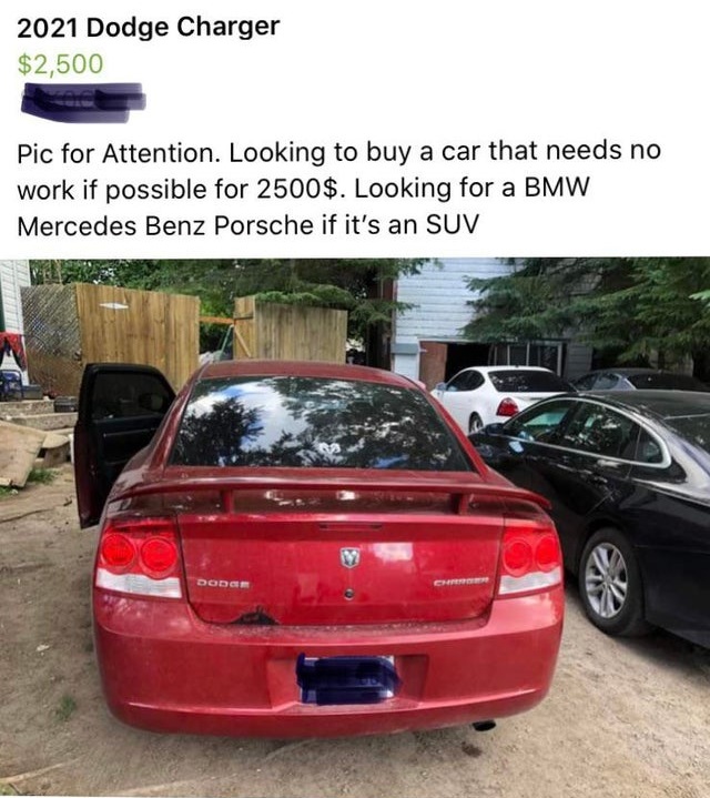 Dodge Charger $2,500 Pic for Attention. Looking to buy a car that needs no work if possible for 2500$. Looking for a Bmw Mercedes Benz Porsche if it's an Suv Dodge