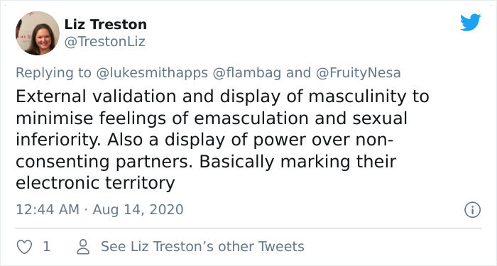 External validation and display of masculinity to minimise feelings of emasculation and sexual inferiority. Also a display of power over non consenting partners. Basically marking their electronic territory