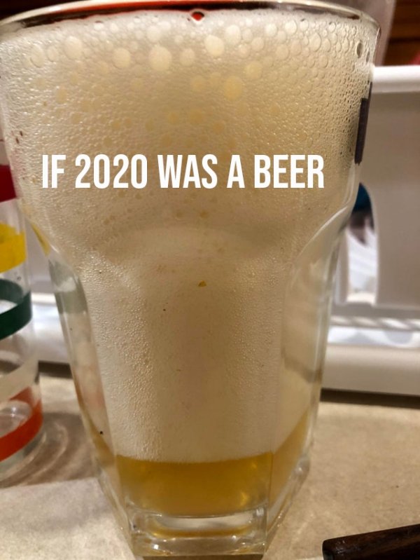 she was just another one - If 2020 Was A Beer