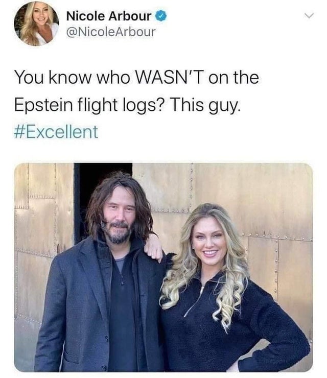 Keanu Reeves - Nicole Arbour Arbour You know who Wasn'T on the Epstein flight logs? This guy.