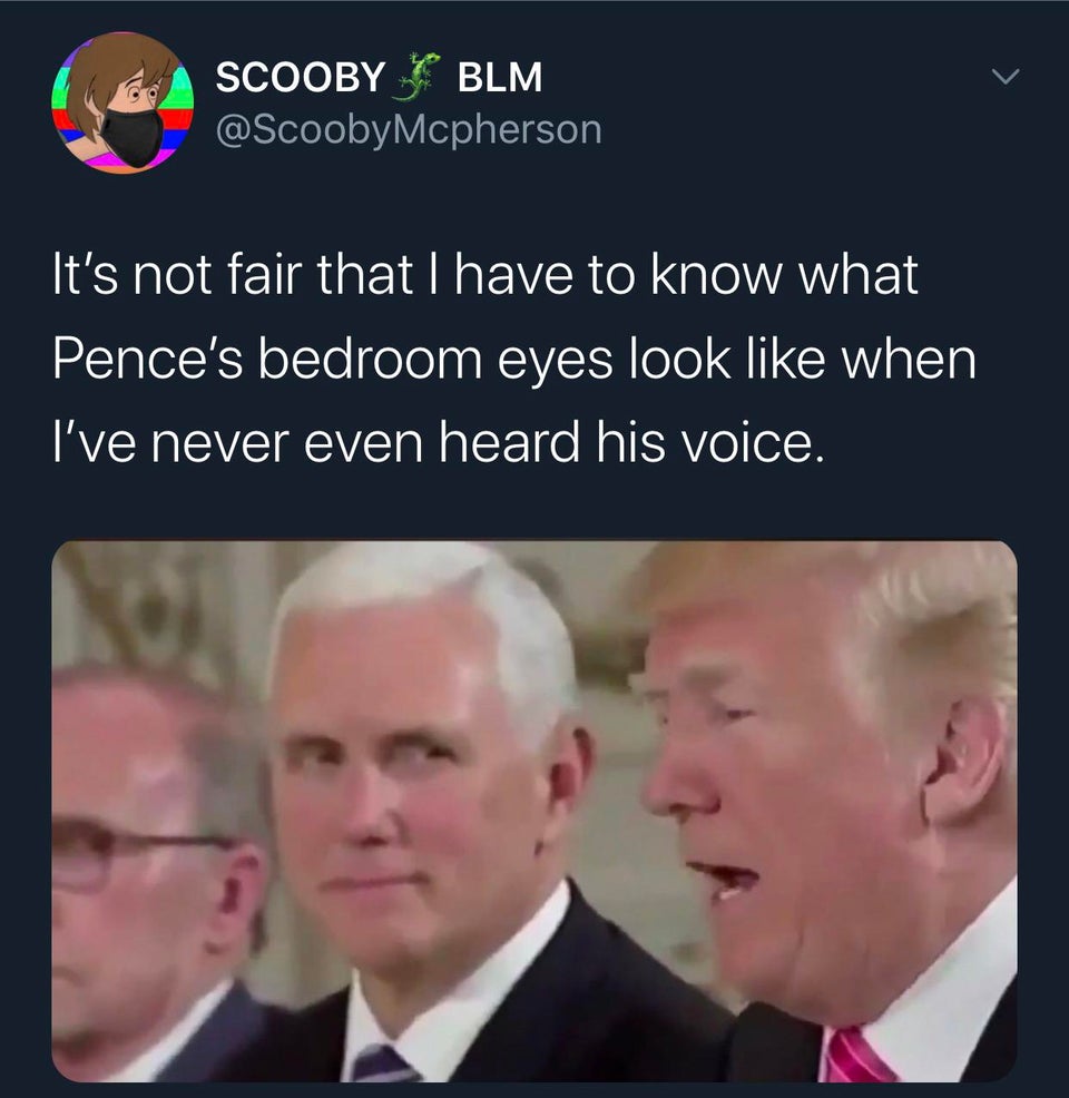 photo caption - Scooby Blm It's not fair that I have to know what Pence's bedroom eyes look when I've never even heard his voice.