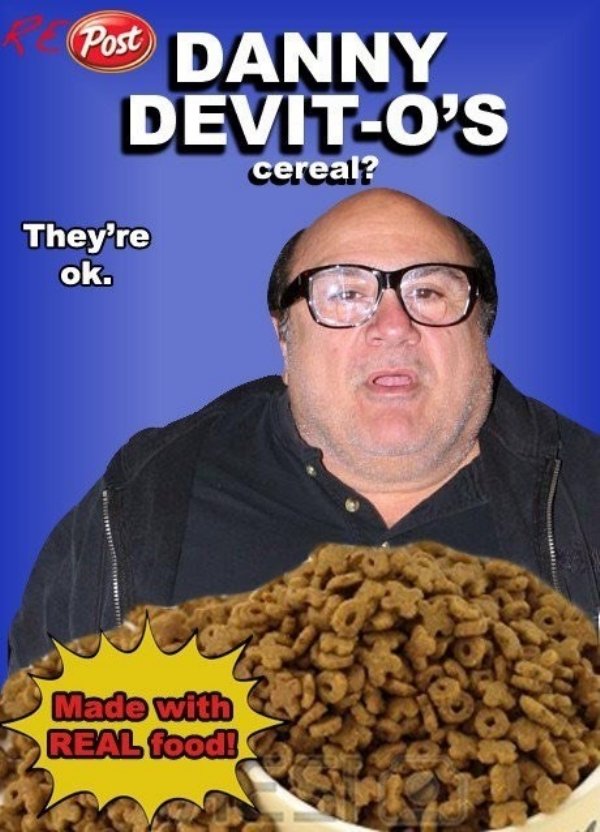 danny devito cereal - Post Danny DevitO'S cereal? They're ok. Made with Real food!