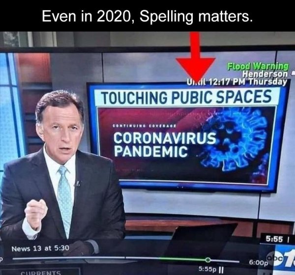 newscaster - Even in 2020, Spelling matters. Flood Warning Henderson Ulcil Thursday Touching Pubic Spaces Continuino Covers Coronavirus Pandemic | News 13 at abc p 07 p || Currents