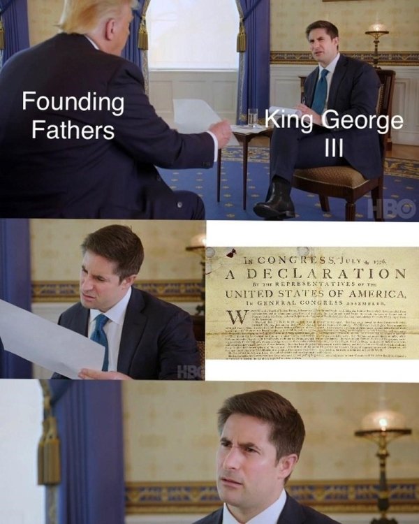 trump interview meme template - Founding Fathers King George Iii Hbo In Congress. July 4,1 A Declaration Yh Representatives Of The United States Of America, In General CONGR55 ANelen. W Hbo