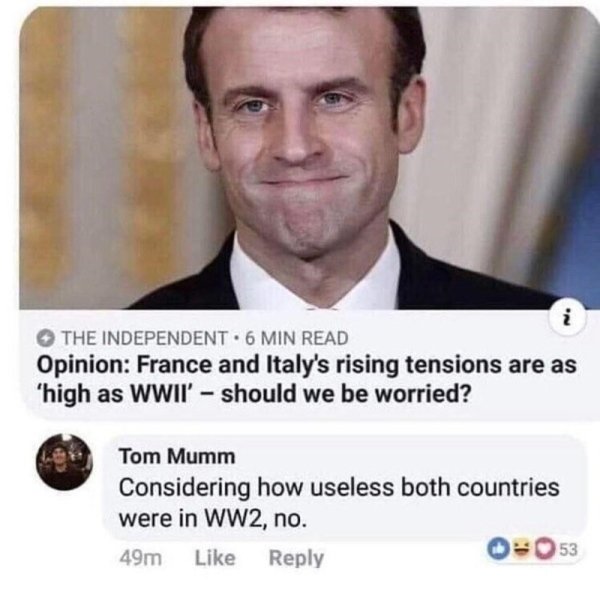 france and italy tensions are as high - The Independent 6 Min Read Opinion France and Italy's rising tensions are as high as Wwii' should we be worried? Tom Mumm Considering how useless both countries were in WW2, no. 49m 0053