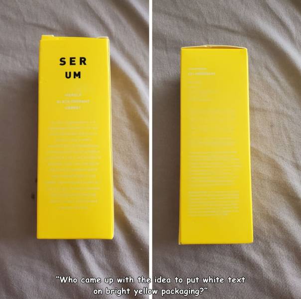 Ser Um "Who came up with the idea to put white text on bright yellow packaging?"