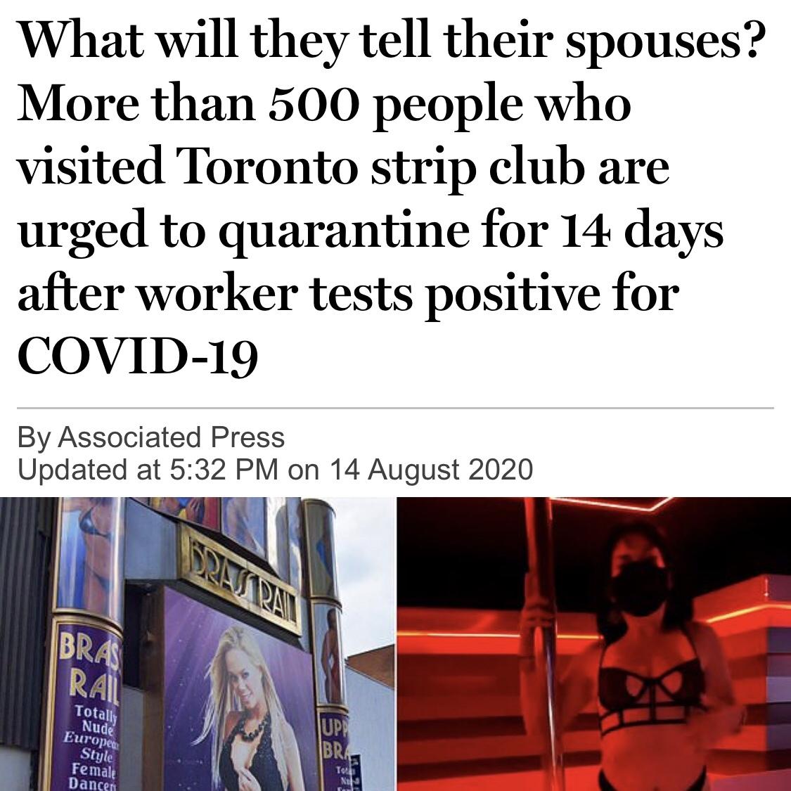 What will they tell their spouses? More than 500 people who visited Toronto strip club are urged to quarantine for 14 days after worker tests positive for Covid19 By Associated Press