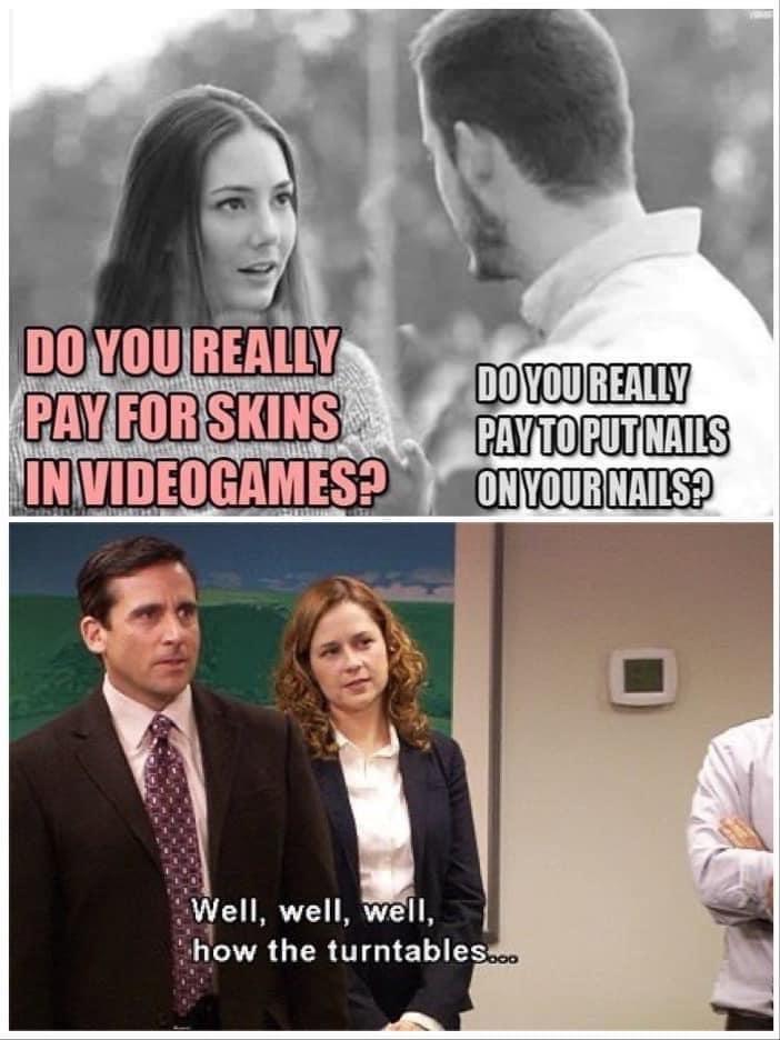 warzone memes - Do You Really Pay For Skins Invideogames? Do You Really Pay To Put Nails On Your Nails? Well, well, well, how the turntables...