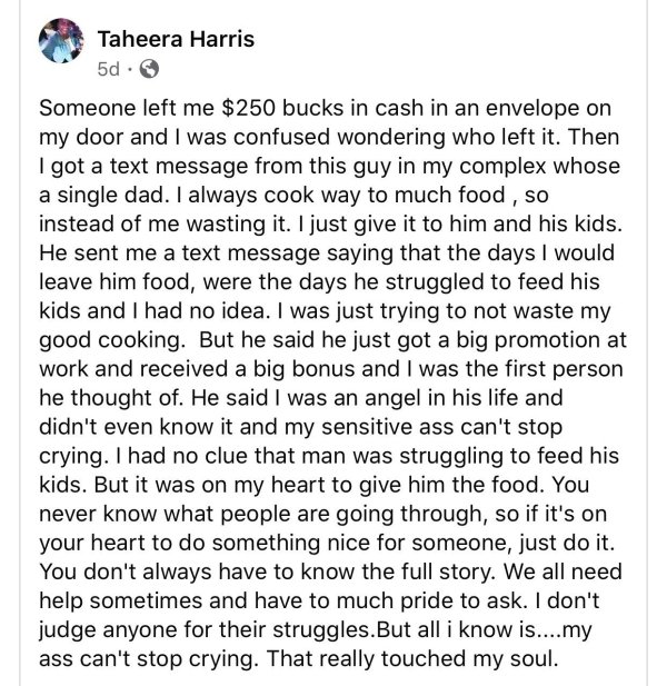 document - Taheera Harris 5d. Someone left me $250 bucks in cash in an envelope on my door and I was confused wondering who left it. Then I got a text message from this guy in my complex whose a single dad. I always cook way to much food, so instead of me