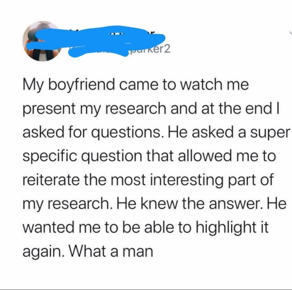 diagram - Parker2 My boyfriend came to watch me present my research and at the end | asked for questions. He asked a super specific question that allowed me to reiterate the most interesting part of my research. He knew the answer. He wanted me to be able