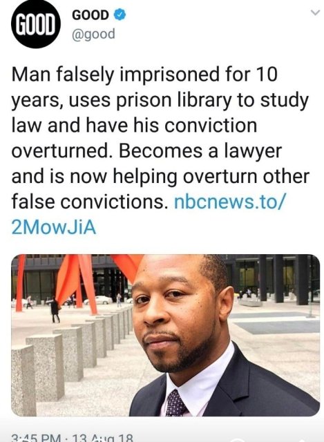 media - Good Good Man falsely imprisoned for 10 years, uses prison library to study law and have his conviction overturned. Becomes a lawyer and is now helping overturn other false convictions. nbcnews.to 2MowJIA 3.15 Pm 13 Aia 18