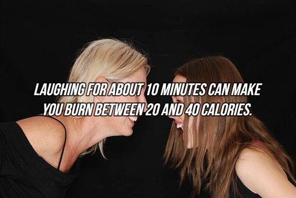 Daughter - Laughing For About 10 Minutes Can Make You Burn Between 20 And 40 Calories.