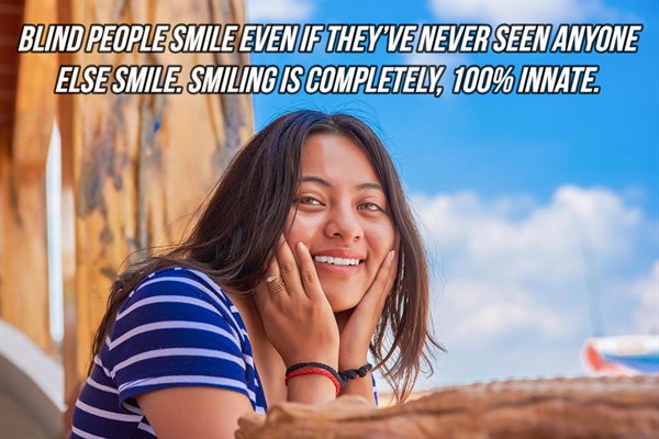 girl - Blind People Smile Even If They'Ve Never Seen Anyone Else Smile Smiling Is Completely, 100% Innate.