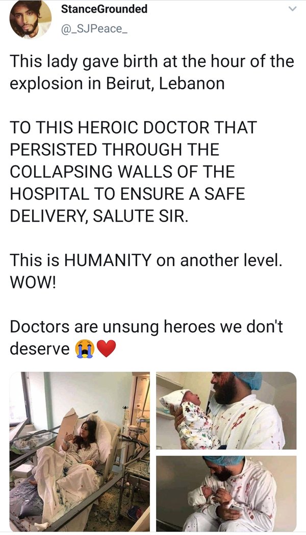 media - StanceGrounded This lady gave birth at the hour of the explosion in Beirut, Lebanon To This Heroic Doctor That Persisted Through The Collapsing Walls Of The Hospital To Ensure A Safe Delivery, Salute Sir. This is Humanity on another level. Wow! Do