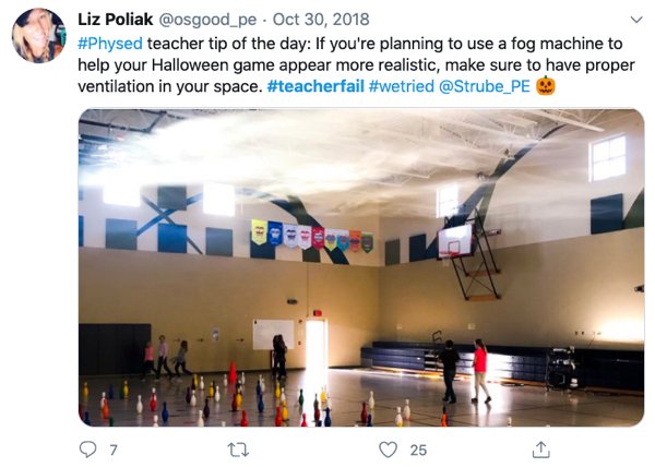 presentation - Liz Poliak teacher tip of the day If you're planning to use a fog machine to help your Halloween game appear more realistic, make sure to have proper ventilation in your space. U 0 97 25