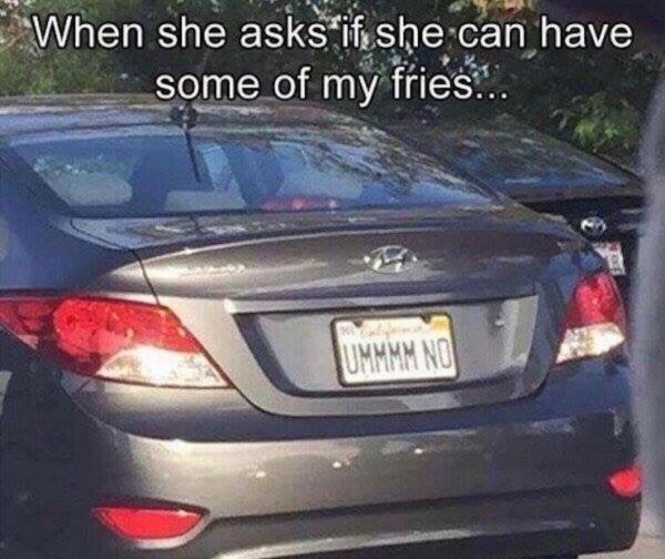 Humour - When she asks if she can have some of my fries... Ummmm No