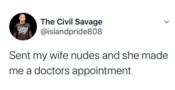 bad at math tweet - The Civil Savage Sent my wife nudes and she made me a doctors appointment