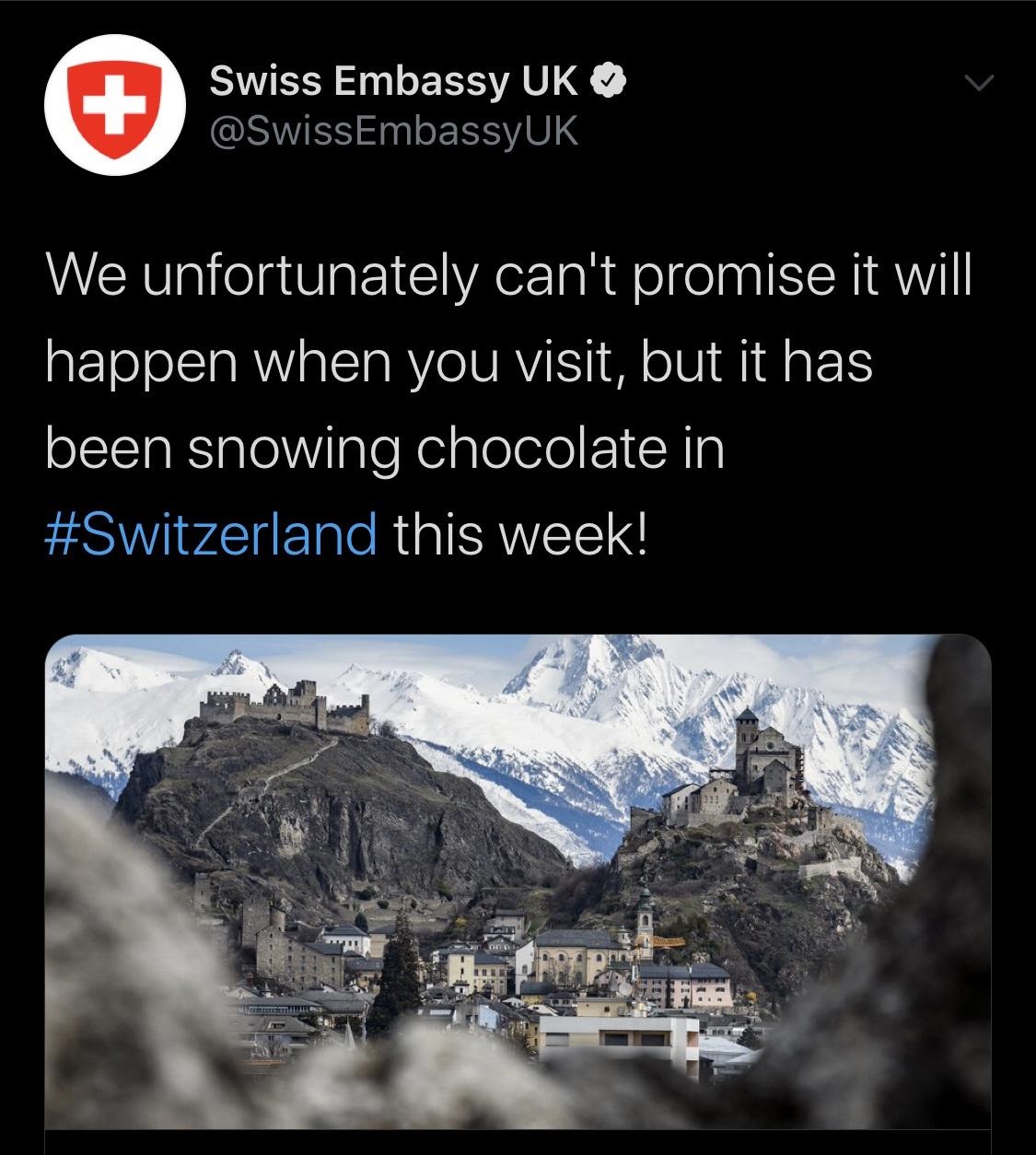 sky - Swiss Embassy Uk We unfortunately can't promise it will happen when you visit, but it has been snowing chocolate in this week! To no