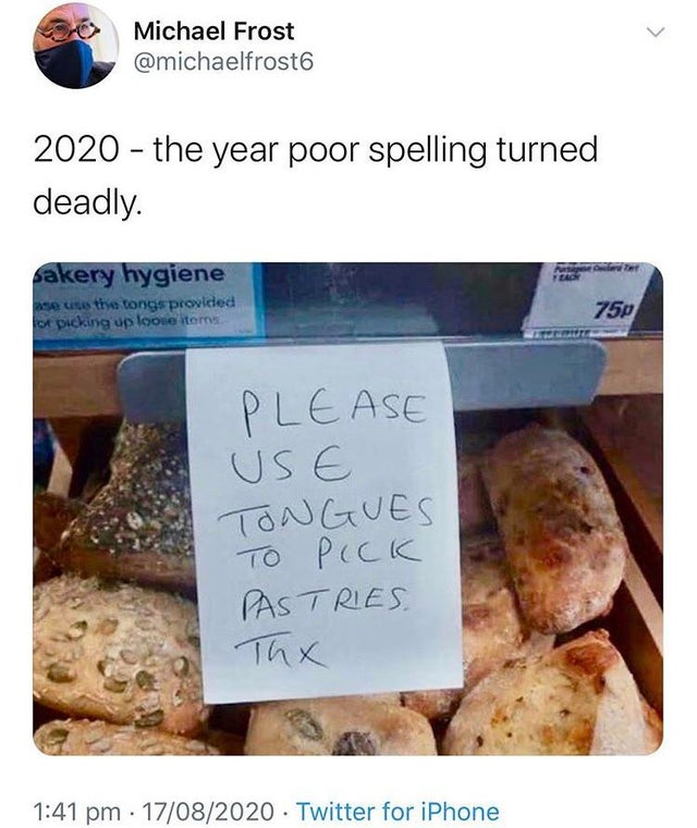 recipe - Michael Frost 2020 the year poor spelling turned deadly. sakery hygiene se use the tongs provided of picking up loose items 750 Please Use Tongues To Pick Pastries Tha 17082020 Twitter for iPhone