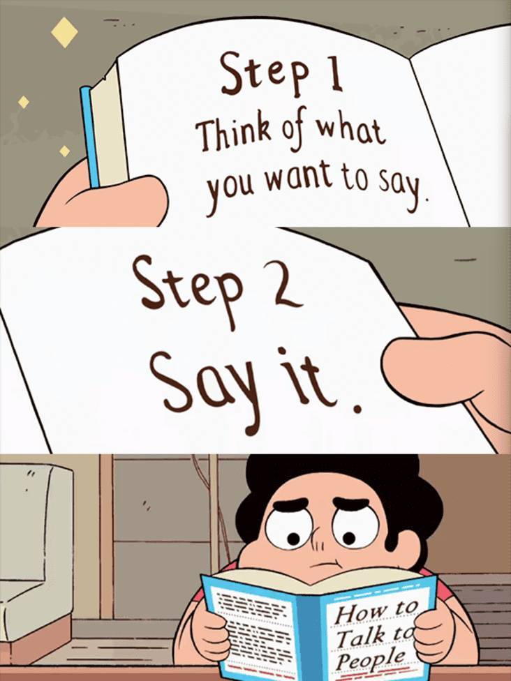 steven universe meme template - Step 1 Think of what you want to say. Step 2 Say it. How to Talk to People