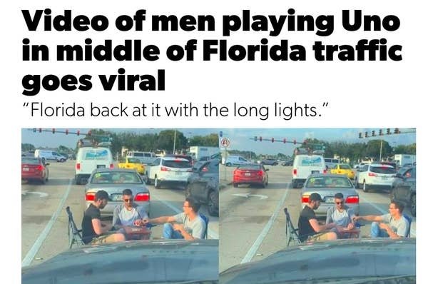 road - Video of men playing Uno in middle of Florida traffic goes viral "Florida back at it with the long lights."