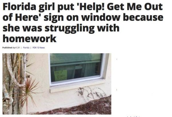 window - Florida girl put "Help! Get Me Out of Here' sign on window because she was struggling with homework Published Apre 24 Florida Fox 13 News