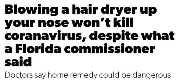 handwriting - Blowing a hair dryer up your nose won't kill coranavirus, despite what a Florida commissioner said Doctors say home remedy could be dangerous