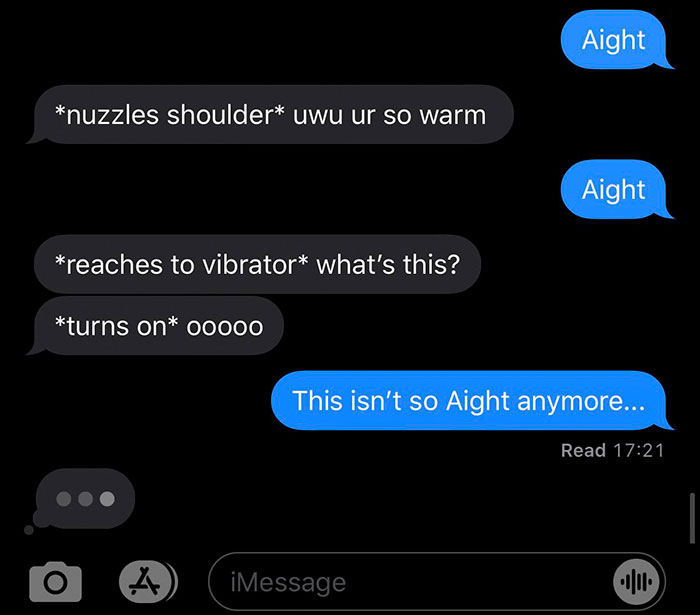 screenshot - Aight nuzzles shoulder uwu ur so warm Aight reaches to vibrator what's this? turns on 00000 This isn't so Aight anymore... Read X iMessage