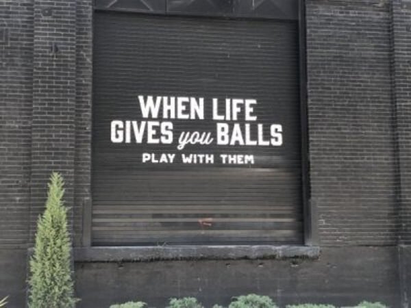 signage - When Life Gives you Balls Play With Them