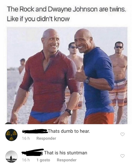 dwayne johnson and the rock meme - The Rock and Dwayne Johnson are twins. if you didn't know Thats dumb to hear. Responder 16 h That is his stuntman 1 gosto Responder 16 h
