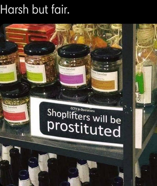 Harsh but fair. Shoplifters will be prostituted