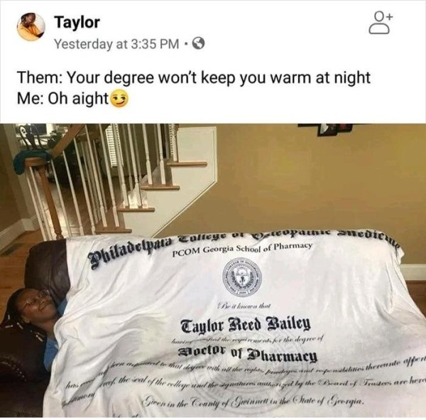 them your degree won t keep you warm at night meme - At hin bei der Anbieterne i Do College or copac nedich Taylor Yesterday at Them Your degree won't keep you warm at night Me Oh aight Pcom Georgia School of Pharmacy Philadelpara Drawwers that Taylor Ree